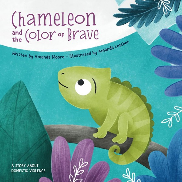 Chameleon and the Color of Brave: A Story about Domestic