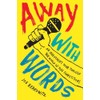 Away with Words: An Irreverent Tour Through the World of