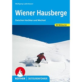 Wiener Hausberge: Zwischen Hochkar und Wechsel. 50 Skiouren (Rother Skitourenführer)