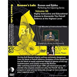 Roman's Lab - Volume 96 - Highly Instructive & Educational Games to Dismantle The Petroff Defence at The Highest Level