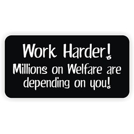 Work Harder Millions on Welfare V2 (3 pack) vinyl Hard Hat Helmet decal - size: 2" X 1" color: BLACK/WHITE - Hard Hat, Helmet, Windows, Walls, Bumpers, Laptop, Lockers, etc.