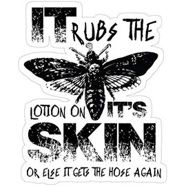 It Rubs The Lotion On Its Skin, Silence of The Lambs Decal Sticker - Sticker -, Wall, Laptop, Cell, Truck Sticker for Windows, Cars, Trucks