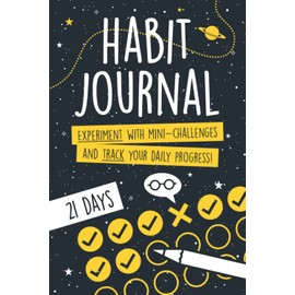 Habit Journal: 21 Days to Form or Test a Habit: Experiment with Mini-Challenges and Track Your Daily Progress!