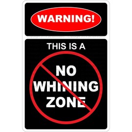Lilyanaen New Tin Sign Warning This is A No Whining Zone Metal Novelty Sign Aluminum for Outdoor & Indoor 8"x12"