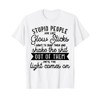 Stupid People Are Like Glow Sticks Funny gift T-Shirt