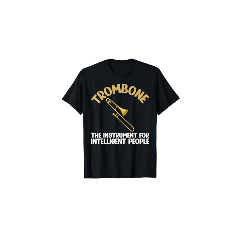 Trombone the Instrument for intelligent People Trombone T-Shirt