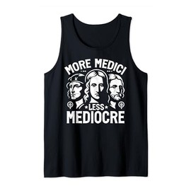 More Medici Less Mediocre Renaissance Tank Top