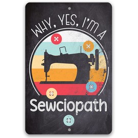 Why, Yes, I'm a Sewciopath - Funny Sewing Room Wall Decor and Gift for Sewers, Quilters and Crafters, Retro Vintage Color Design in Chalkboard Look, 8x12 Indoor/Outdoor Durable Metal Sign
