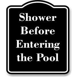 Work House Signs Shower Before Entering the Pool BLACK Aluminum Composite Sign - 8.5"x10"