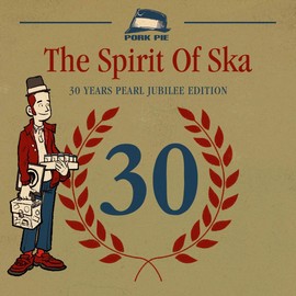 The Spirit Of Ska - 30 Years Pearl Jubilee Edition