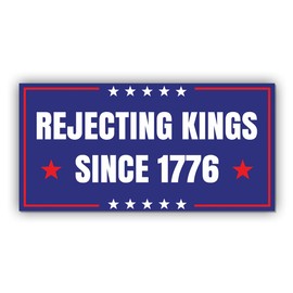 Magnet Sticker Subtle Rejecting Kings Magnetic Since 1776 Anti Funny Leftist Feminist Social Justice Human Rights Blue Magnet for Bumper, Refrigerator, Cruise Door, Car, Truck 7.5x3.75in