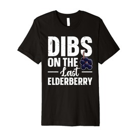 Dibs on the last elderberry Premium T-Shirt