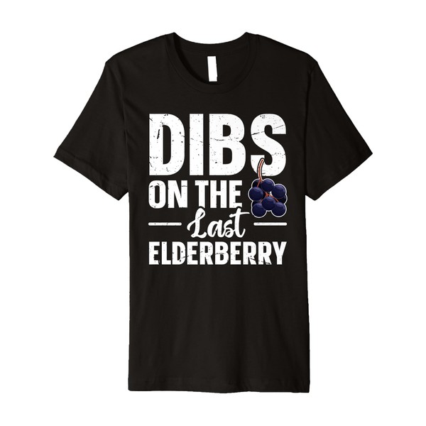 Dibs on the last elderberry Premium T-Shirt