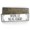 Wipe It Real Good - Wooden Sign With Metal -