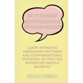 Do It Yourself Conversational Hypnosis Course
