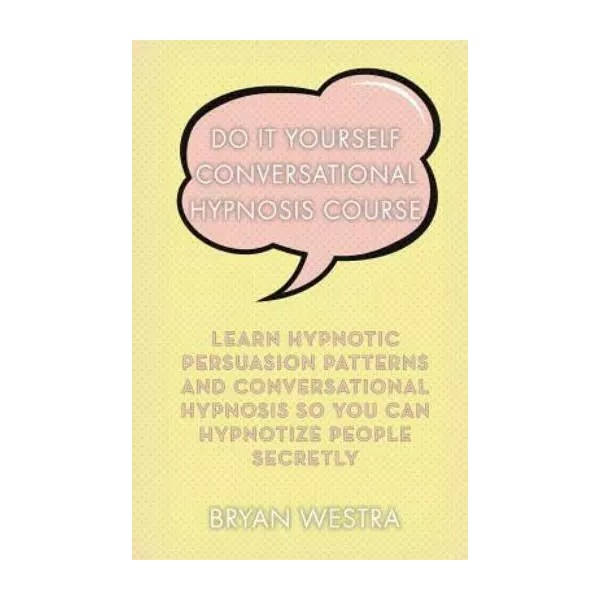 Do It Yourself Conversational Hypnosis Course