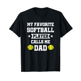 My Favourite Softball Player Calls Me Dad Father's Day T-Shirt