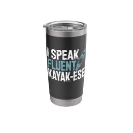 I Speak Fluent Kayak-Ese Kayaking Paddle Lake Kayaker Saying Stainless Steel Insulated Tumbler
