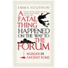 A Fatal Thing Happened on the Way to the Forum: