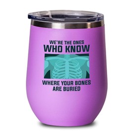 Radiologist Pink Edition Wine Tumbler 12oz - where your bones - Radiology Technician Humor Xray Sonographer Rad Tech Doctor MRI Technician