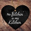 "No Bitchin' in My Kitchen" Humorous Heart Plaque – Sassy