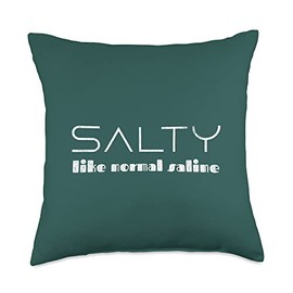 Salty Like Normal Saline, Funny Nurse Life, Nursing Student Throw Pillow