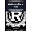 WebAssembly in Rust: A Developer’s Guide to High-Performance Web Programming