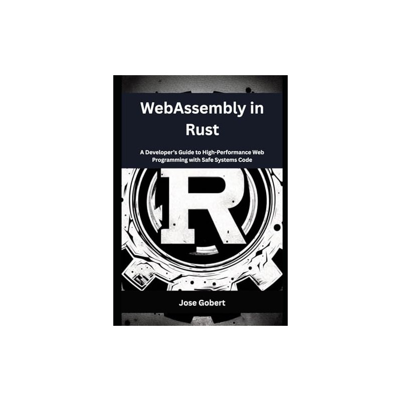 WebAssembly in Rust: A Developer’s Guide to High-Performance Web Programming