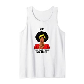No You Can't Touch My Hair Curly Natural Afro African Ladies Tank Top