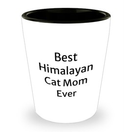 Himalayan Cat Mom Gifts from Family to Best Himalayan Cat Mom Ever Graduation Unique Shot Glass, White Color, 1.5oz Capacity, Ceramic, Microwave, and Dishwasher Safe, Funny Himalayan Cat Lover Gift