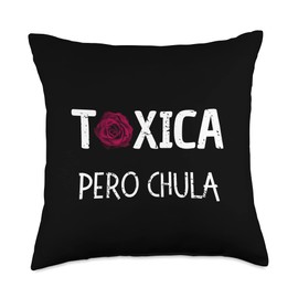 Cute Tóxica Pero Chula Gifts Tóxica Pero Chula-Cute Sarcastic Gift for Feisty Latinas Throw Pillow, 18x18, Multicolor