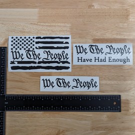 We The People Decals: We The People, We The People Have Had Enough, We The People Flag (Large ~6", Black)