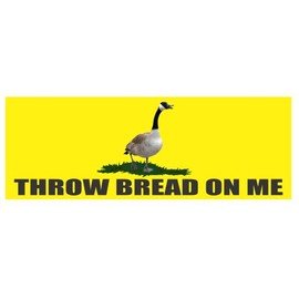 Throw Bread on Me Sticker - Funny Canadian Goose Decal Sticker 3" x 8.5"