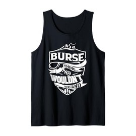 It's a BURSE Thing Gifts Tank Top