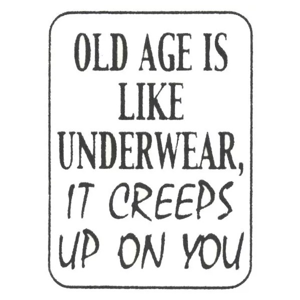 Ramsons Plastic Parking Sign Old Age Is Like Underwear Creeps