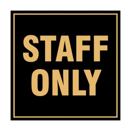 Square Staff Only Sign with Adhesive Tape, Mounts On Any Surface, Weather Resistant, Indoor/Outdoor Use (Black/Gold) - Small