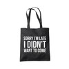 Sorry I'm Late I Didn't Want to Come - Tote