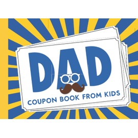 Dad Coupon Book from Kids: Blank Coupon Book for Dad from Daughter, Son, Adults and Kids | 35 Coupons for Dad to Show Love and Appreciation in Birthdays, Anniversaries and Father's Day