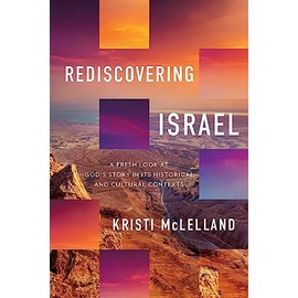 Rediscovering Israel: A Fresh Look at God's Story in Its Historical and Cultural Contexts