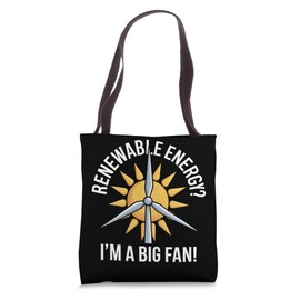 Renewable Energy? I'm A Big Fan! Tote Bag