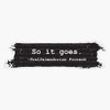So It Goes Kurt Vonnegut Bumper Sticker Vinyl Decal 5