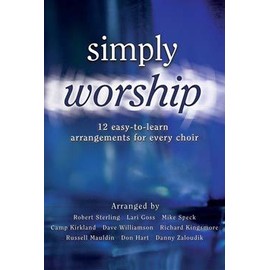 Simply Worship - Choral Book: 12 Easy-To-Learn Arrangements for Every Choir