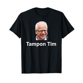 Tampon Tim Walz Political Humor Funny Sarcastic Gag Gift T-Shirt