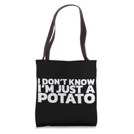 I Don't Know I'm Just A Potato Tote Bag