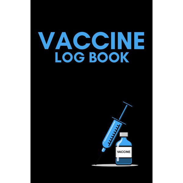 Vaccine Log Book: A Logbook to Track and Document Vaccination
