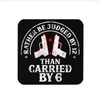 12V6 Coaster. Rather be Judged by 12 than Carried by