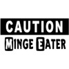 Caution Minge Eater - Car Bumper Sticker / Bedroom Door