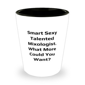 Cool Mixologist Gifts, Smart Sexy Talented Mixologist. What More Could You Want, Unique Shot Glass For Coworkers From Friends, Gifts for bartenders, Gifts for mixologists, Unique gifts for