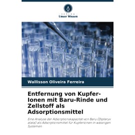 Entfernung von Kupfer-Ionen mit Baru-Rinde und Zellstoff als Adsorptionsmittel