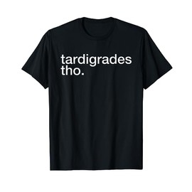 Tardigrades Tho Funny T-Shirt